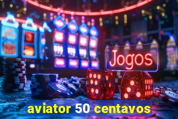 aviator 50 centavos